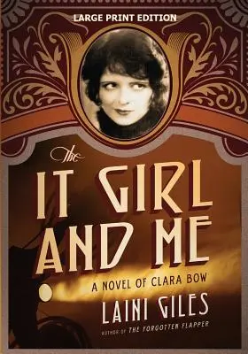 The It Girl and Me: Powieść o Clarze Bow - The It Girl and Me: A Novel of Clara Bow