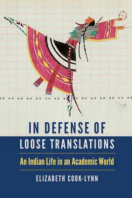 W obronie luźnych tłumaczeń: Życie Indianina w świecie akademickim - In Defense of Loose Translations: An Indian Life in an Academic World