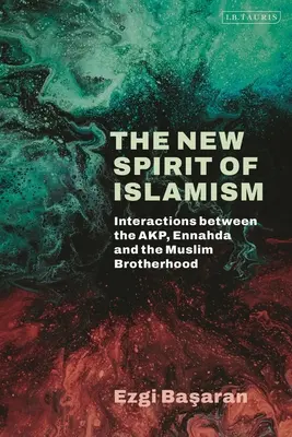 Nowy duch islamizmu: interakcje między Akp, Ennahdą i Bractwem Muzułmańskim - The New Spirit of Islamism: Interactions Between the Akp, Ennahda and the Muslim Brotherhood
