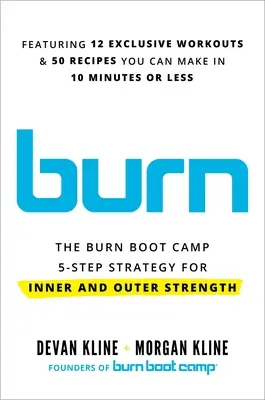 Burn: 5-etapowa strategia Burn Boot Camp dla wewnętrznej i zewnętrznej siły - Burn: The Burn Boot Camp 5-Step Strategy for Inner and Outer Strength