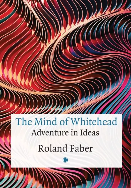 Umysł Whiteheada: Przygoda w ideach - The Mind of Whitehead: Adventure in Ideas