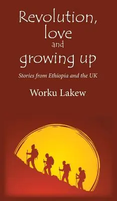 Rewolucja, miłość i dorastanie: Historie z Etiopii i Wielkiej Brytanii - Revolution, Love and Growing Up: Stories from Ethiopia and the UK