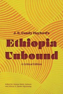Ethiopia Unbound: Wydanie krytyczne - Ethiopia Unbound: A Critical Edition