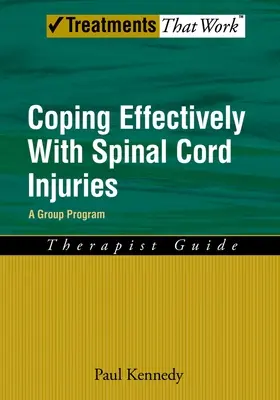 Skuteczne radzenie sobie z urazami rdzenia kręgowego: Program grupowy, przewodnik dla terapeutów - Coping Effectively with Spinal Cord Injuries: A Group Program, Therapist Guide