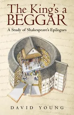 The King's a Beggar: Studium szekspirowskich epilogów - The King's a Beggar: A Study of Shakespeare's Epilogues