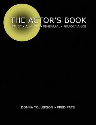 The Actor's Book: Studium, analiza, próby, występy - The Actor's Book: Study, Analysis, Rehearsal, Performance