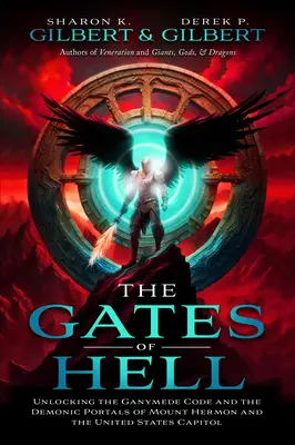 Bramy piekieł: Odblokowanie kodu Ganimedesa i demonicznych portali góry Hermon i Kapitolu Stanów Zjednoczonych - The Gates of Hell: Unlocking the Ganymede Code and the Demonic Portals of Mount Hermon and the United States Capitol