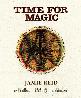 Czas na magię: Przewodnik szamanarchisty po kole roku - Time for Magic: A Shamanarchist's Guide to the Wheel of the Year