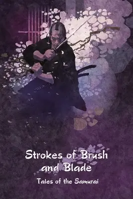 Pędzel i ostrze: opowieści o samurajach - Strokes of Brush and Blade: Tales of the Samurai