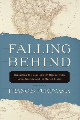 Falling Behind: Wyjaśnienie luki rozwojowej między Ameryką Łacińską a Stanami Zjednoczonymi - Falling Behind: Explaining the Development Gap Between Latin America and the United States