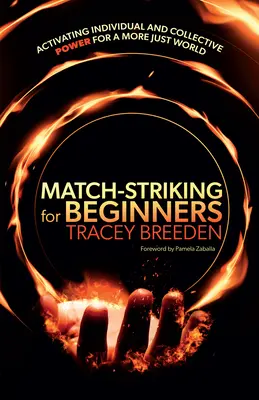 Match-Striking dla początkujących: Aktywacja indywidualnej i zbiorowej siły na rzecz bardziej sprawiedliwego świata - Match-Striking for Beginners: Activating Individual and Collective Power for a More Just World