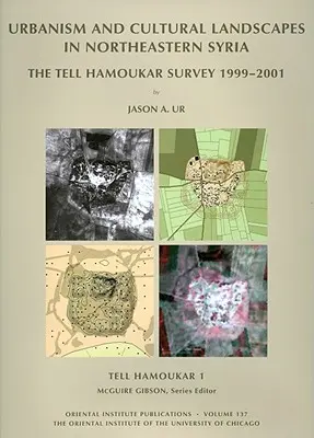 Tell Hamoukar, tom 1. Urbanistyka i krajobrazy kulturowe w północno-wschodniej Syrii: Badanie Tell Hamoukar, 1999-2001 - Tell Hamoukar, Volume 1. Urbanism and Cultural Landscapes in Northeastern Syria: The Tell Hamoukar Survey, 1999-2001