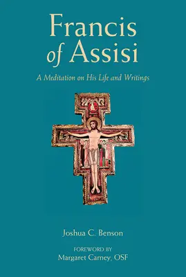 Święty Franciszek z Asyżu: Medytacja nad jego życiem i pismami - St. Francis of Assisi: A Meditation on His Life and Writings