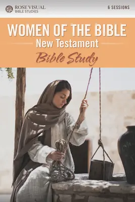 Kobiety Biblii - Nowy Testament: Studium Biblii - Women of the Bible New Testament: Bible Study