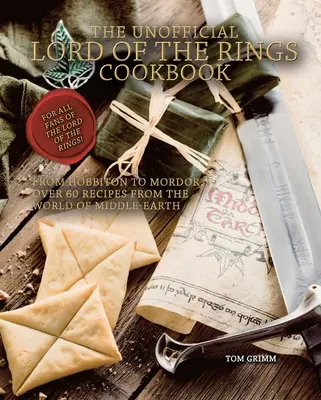 Nieoficjalna książka kucharska Władcy Pierścieni: Od Hobbitonu do Mordoru, ponad 60 przepisów ze świata Śródziemia - The Unofficial Lord of the Rings Cookbook: From Hobbiton to Mordor, Over 60 Recipes from the World of Middle-Earth