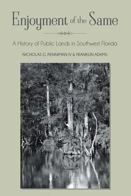 Enjoyment of the Same: Historia terenów publicznych w południowo-zachodniej Florydzie - Enjoyment of the Same: A History of Public Lands in Southwest Florida