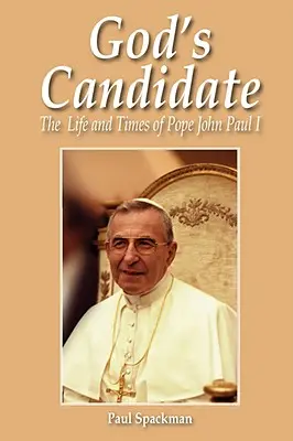Boży kandydat: życie i czasy papieża Jana Pawła I - God's Candidate: The Life and Times of Pope John Paul I