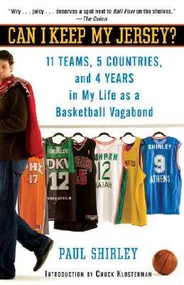 Czy mogę zatrzymać koszulkę: 11 drużyn, 5 krajów i 4 lata z życia koszykarskiego włóczęgi - Can I Keep My Jersey?: 11 Teams, 5 Countries, and 4 Years in My Life as a Basketball Vagabond