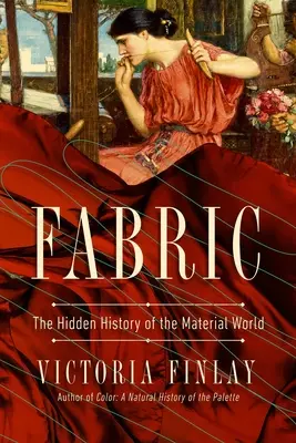 Tkanina: Ukryta historia świata materialnego - Fabric: The Hidden History of the Material World
