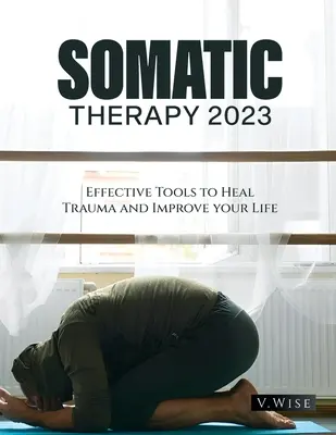 Terapia somatyczna 2023: Skuteczne narzędzia do leczenia traumy i poprawy jakości życia - Somatic Therapy 2023: Effective Tools to Heal Trauma and Improve your Life