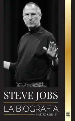 Steve Jobs: Biografia dyrektora generalnego Apple Computer, który pisze inaczej - Steve Jobs: La biografa del CEO de Apple Computer que pens diferente