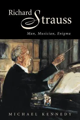 Richard Strauss: Człowiek, Muzyk, Enigma - Richard Strauss: Man, Musician, Enigma