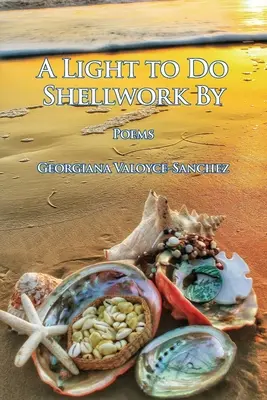 A Light to Do Shellwork By: Wiersze - A Light to Do Shellwork By: Poems
