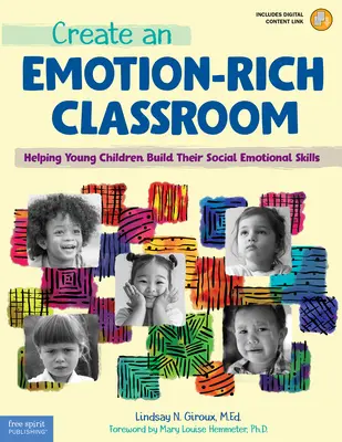 Stwórz klasę bogatą w emocje: Pomaganie małym dzieciom w rozwijaniu umiejętności społeczno-emocjonalnych - Create an Emotion-Rich Classroom: Helping Young Children Build Their Social Emotional Skills