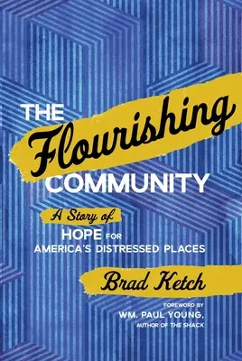 The Flourishing Community: Opowieść o nadziei dla trudnych miejsc w Ameryce - The Flourishing Community: A Story of Hope for America's Distressed Places