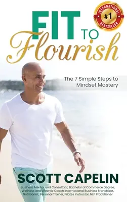 Fit To Flourish: 7 prostych kroków do opanowania sposobu myślenia - Fit To Flourish: The 7 Simple Steps to Mindset Mastery