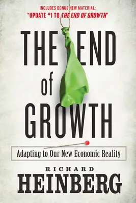 Koniec wzrostu: Dostosowanie się do naszej nowej rzeczywistości gospodarczej - The End of Growth: Adapting to Our New Economic Reality