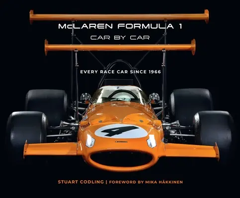 McLaren Formuła 1 samochód po samochodzie: Każdy samochód wyścigowy od 1966 roku - McLaren Formula 1 Car by Car: Every Race Car Since 1966