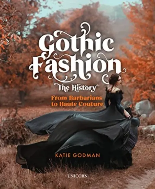 Historia mody gotyckiej: Od barbarzyńców do haute couture - Gothic Fashion the History: From Barbarians to Haute Couture