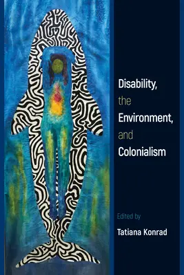 Niepełnosprawność, środowisko i kolonializm - Disability, the Environment, and Colonialism