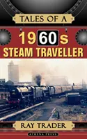 Opowieści podróżnika parowego z lat 60. - Tales of a 1960s Steam Traveller