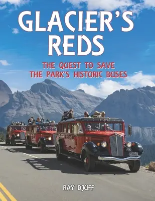 Glacier's Reds: Próba ocalenia zabytkowych autobusów parku - Glacier's Reds: The Quest to Save the Park's Historic Buses