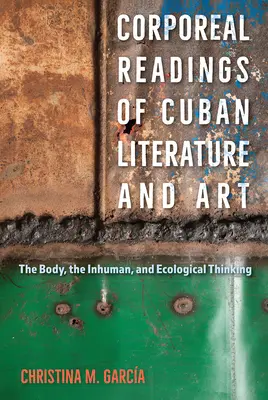 Cielesne lektury kubańskiej literatury i sztuki: Ciało, nieludzkie i myślenie ekologiczne - Corporeal Readings of Cuban Literature and Art: The Body, the Inhuman, and Ecological Thinking