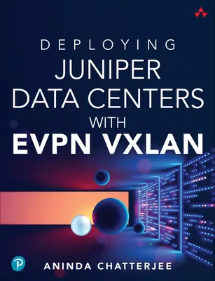 Wdrażanie centrów danych Juniper z Evpn Vxlan - Deploying Juniper Data Centers with Evpn Vxlan