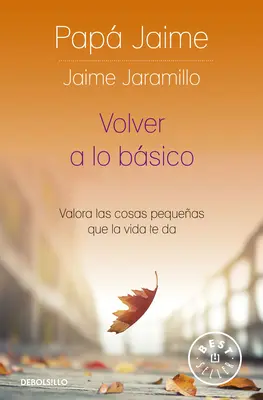 Volver a Lo Bsico: Valora Las Cosas Pequeas Que La Vida Te Da / Powrót do podstaw - Volver a Lo Bsico: Valora Las Cosas Pequeas Que La Vida Te Da / Back to Basics