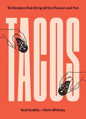 Tacos: Ponad 50 przepisów, które przynoszą cały smak i zabawę - Tacos: Over 50 Recipes That Bring All the Flavour and Fun