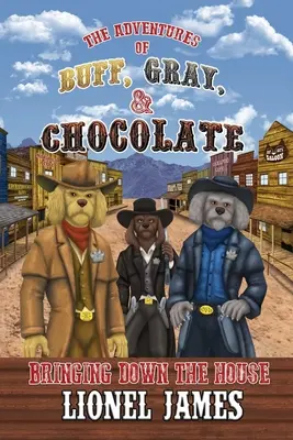 Przygody Buffa, Graya i Czekoladki, czyli jak zrujnować dom - The Adventures of Buff, Gray, & Chocolate Bringing Down The House