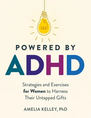 Powered by ADHD: Strategie i ćwiczenia dla kobiet, aby wykorzystać ich niewykorzystane dary - Powered by ADHD: Strategies and Exercises for Women to Harness Their Untapped Gifts