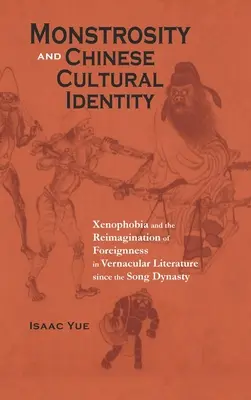 Potworność i chińska tożsamość kulturowa: Ksenofobia i reimaginacja obcości w literaturze ludowej od czasów dynastii Song - Monstrosity and Chinese Cultural Identity: Xenophobia and the Reimagination of Foreignness in Vernacular Literature since the Song Dynasty