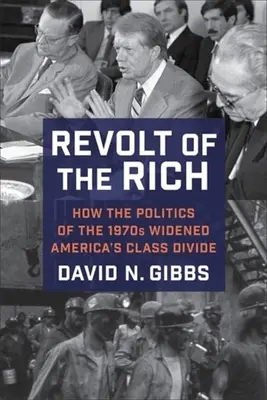 Bunt bogatych: jak polityka lat 70. pogłębiła podziały klasowe w Ameryce - Revolt of the Rich: How the Politics of the 1970s Widened America's Class Divide