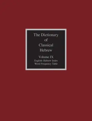 Słownik klasycznego języka hebrajskiego, tom IX: Indeks angielsko-hebrajski - The Dictionary of Classical Hebrew, Volume IX: English-Hebrew Index