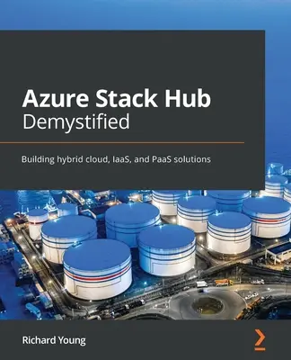 Azure Stack Hub Demystified: Tworzenie rozwiązań chmury hybrydowej, IaaS i PaaS - Azure Stack Hub Demystified: Building hybrid cloud, IaaS, and PaaS solutions