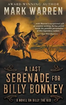 Ostatnia serenada dla Billy'ego Bonneya: powieść o Billym Kidzie - A Last Serenade for Billy Bonney: A Novel on Billy the Kid