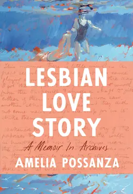Lesbijska historia miłosna: Pamiętnik w archiwach - Lesbian Love Story: A Memoir in Archives