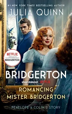 Romancing Mister Bridgerton [Tv Tie-In]: Historia Penelope i Colina, inspiracja dla trzeciego sezonu Bridgerton - Romancing Mister Bridgerton [Tv Tie-In]: Penelope & Colin's Story, the Inspiration for Bridgerton Season Three