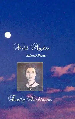 Dzikie noce: Wybrane wiersze - Wild Nights: Selected Poems